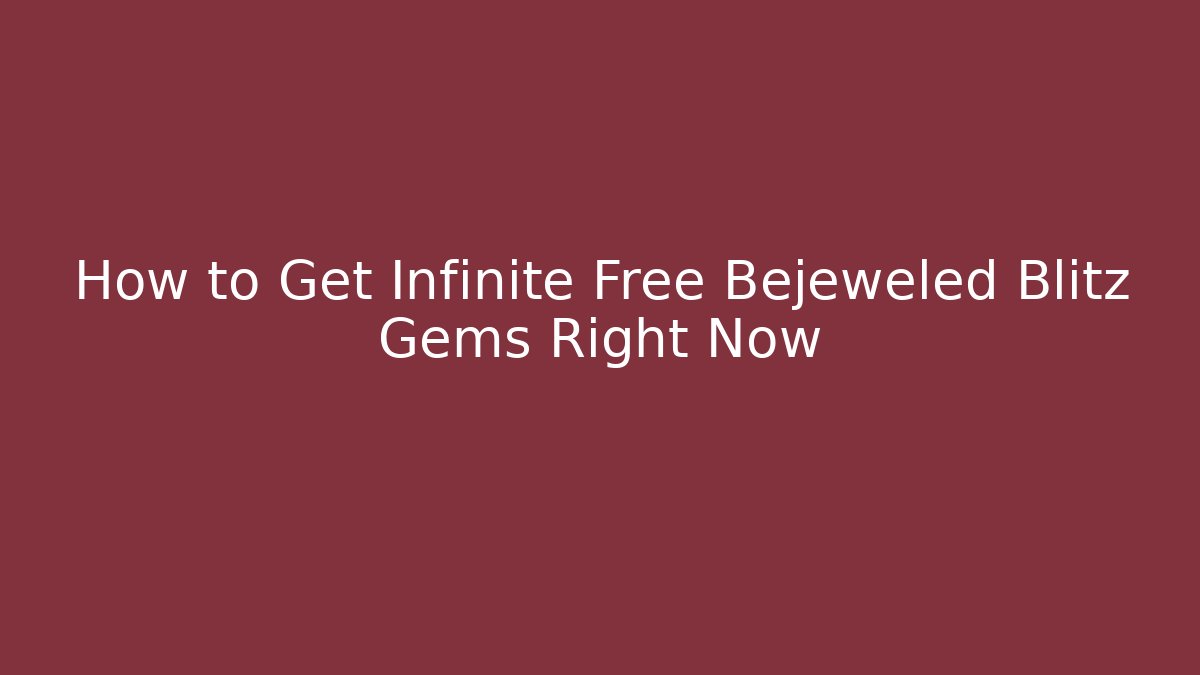 How to Get Infinite Free Bejeweled Blitz Gems Right Now