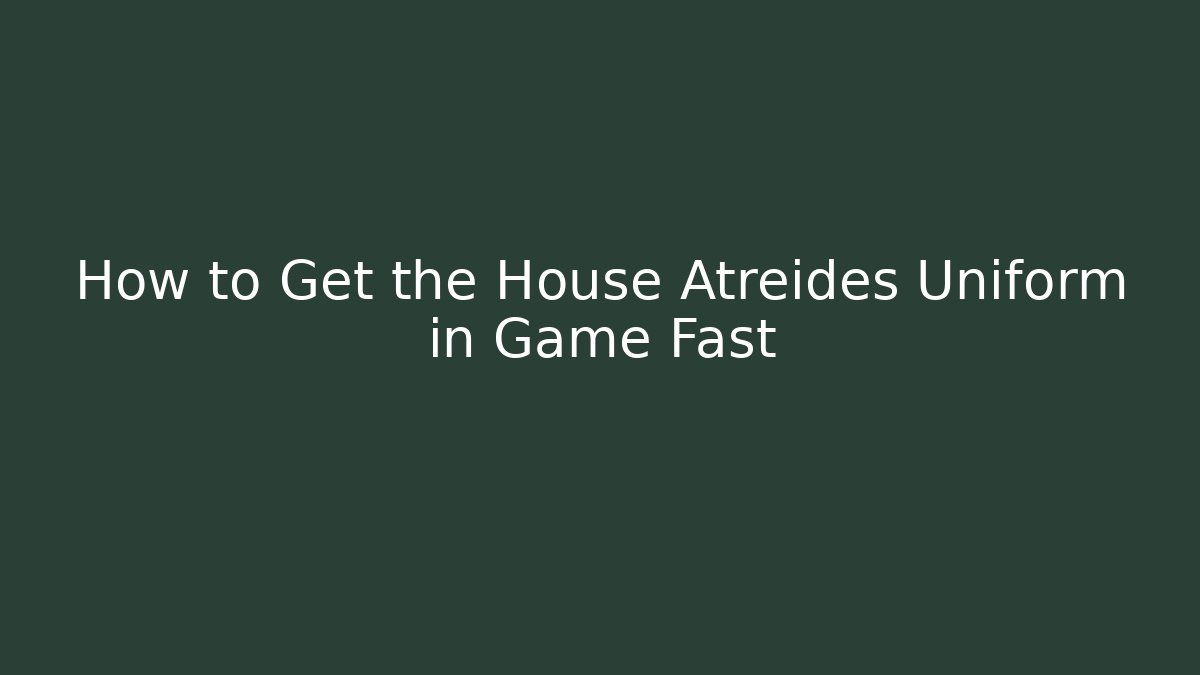 How to Get the House Atreides Uniform in Game Fast