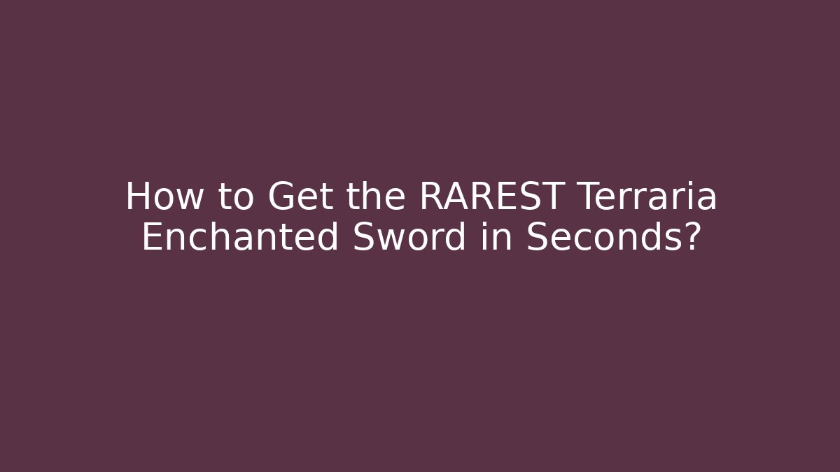 How to Get the RAREST Terraria Enchanted Sword in Seconds? - Boomer Naturals