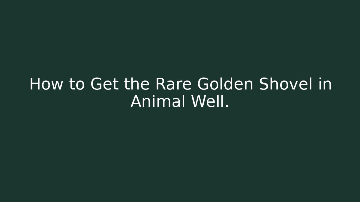 How to Get the Rare Golden Shovel in Animal Well.