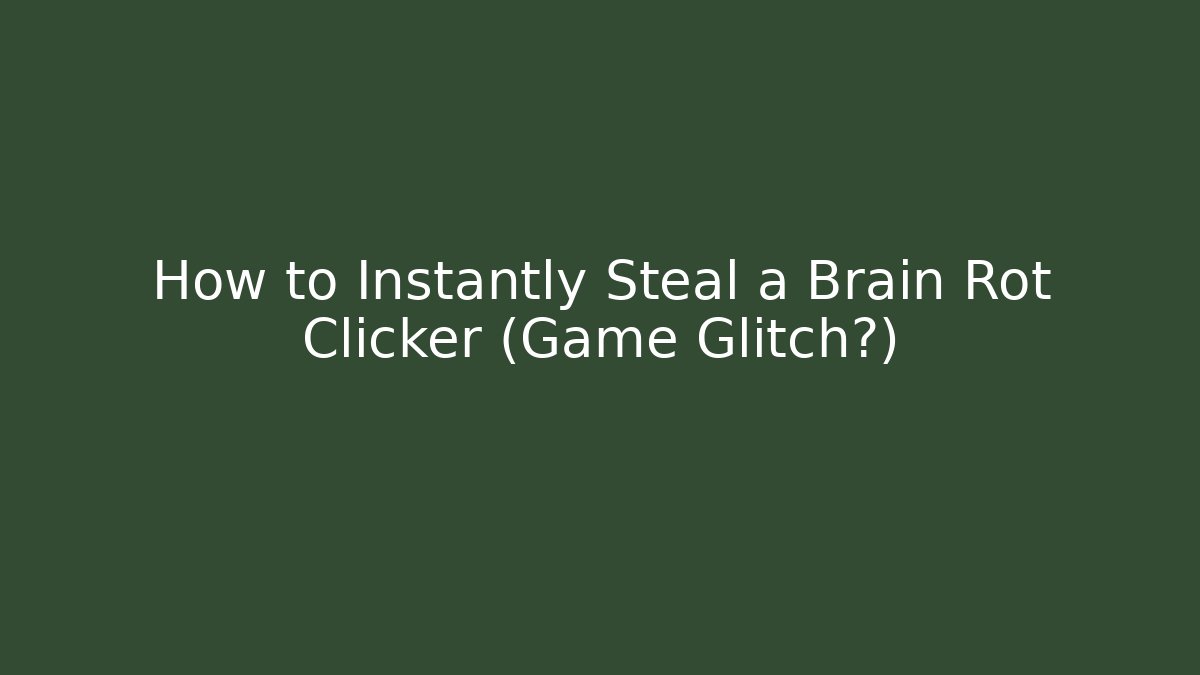 How to Instantly Steal a Brain Rot Clicker (Game Glitch?)