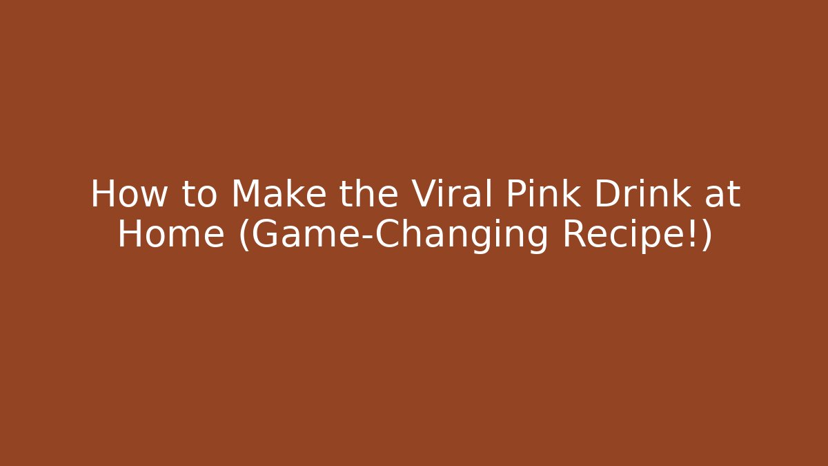 How to Make the Viral Pink Drink at Home (Game-Changing Recipe!)