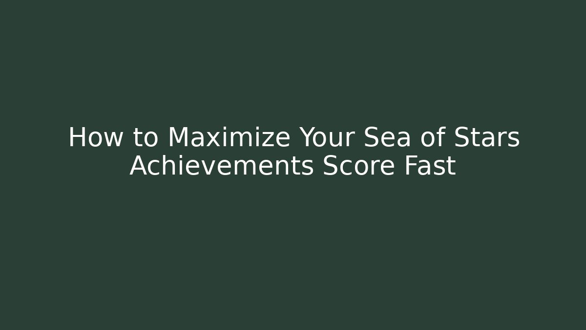 How to Maximize Your Sea of Stars Achievements Score Fast
