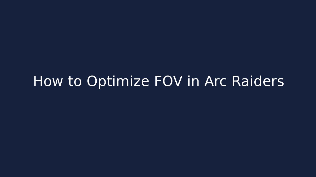 How to Optimize FOV in Arc Raiders