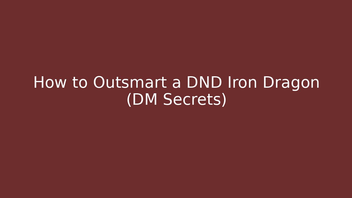 How to Outsmart a DND Iron Dragon (DM Secrets) - Boomer Naturals