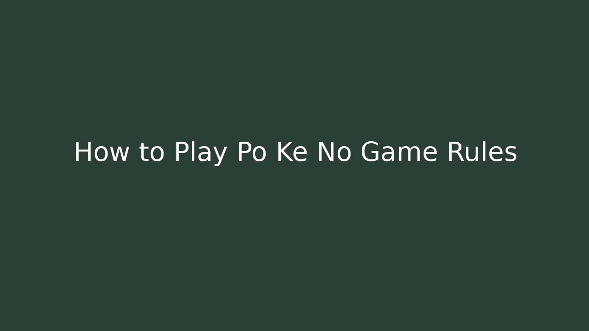 How to Play Po Ke No Game Rules