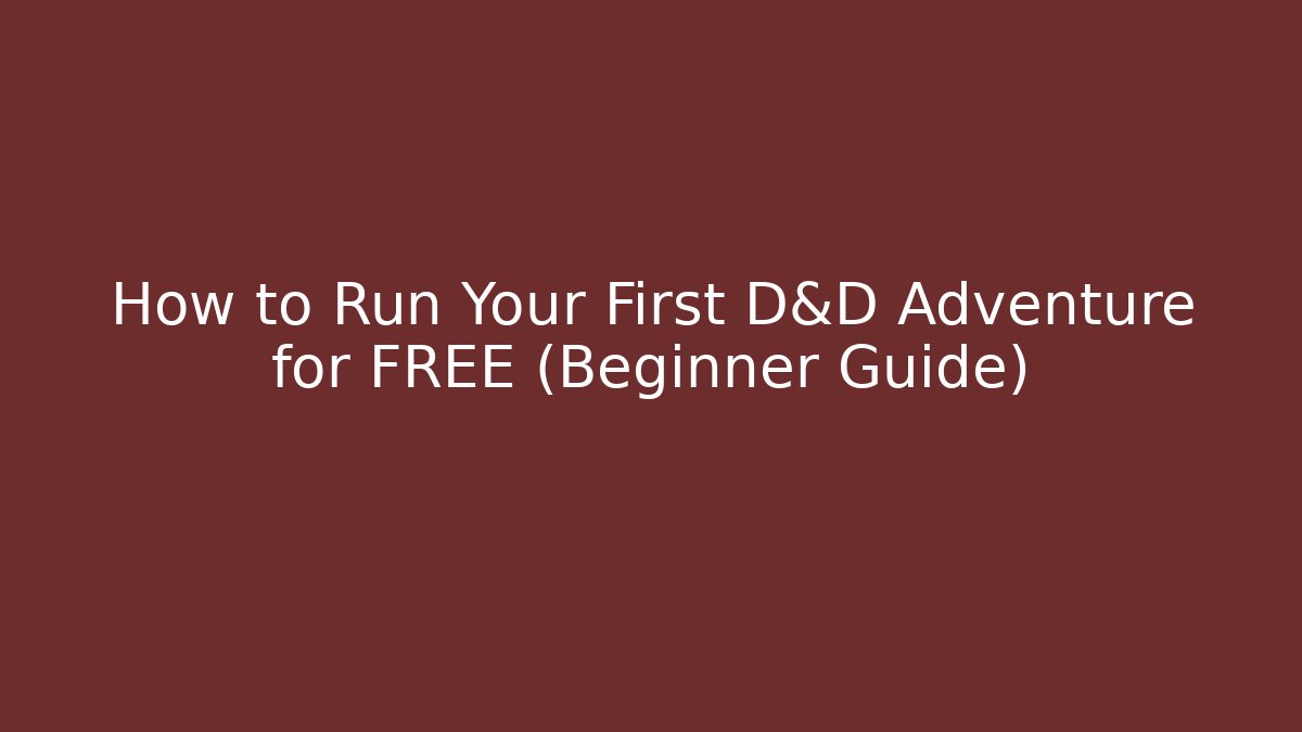 How to Run Your First D&D Adventure for FREE (Beginner Guide)