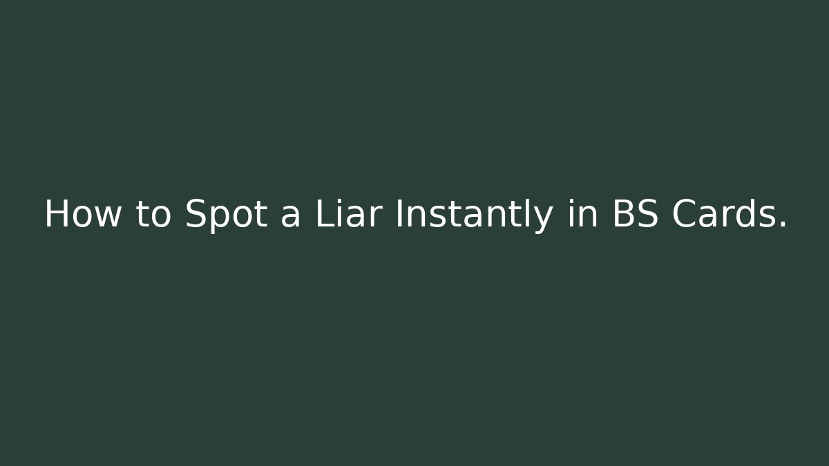 How to Spot a Liar Instantly in BS Cards.