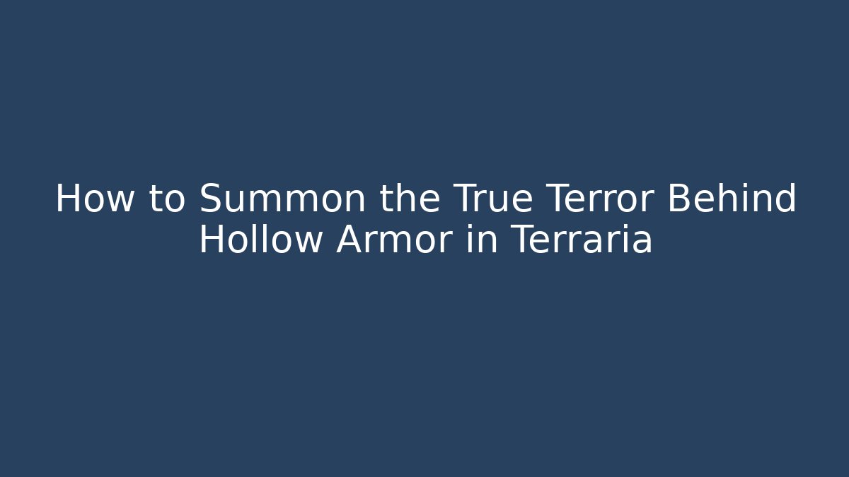 How to Summon the True Terror Behind Hollow Armor in Terraria