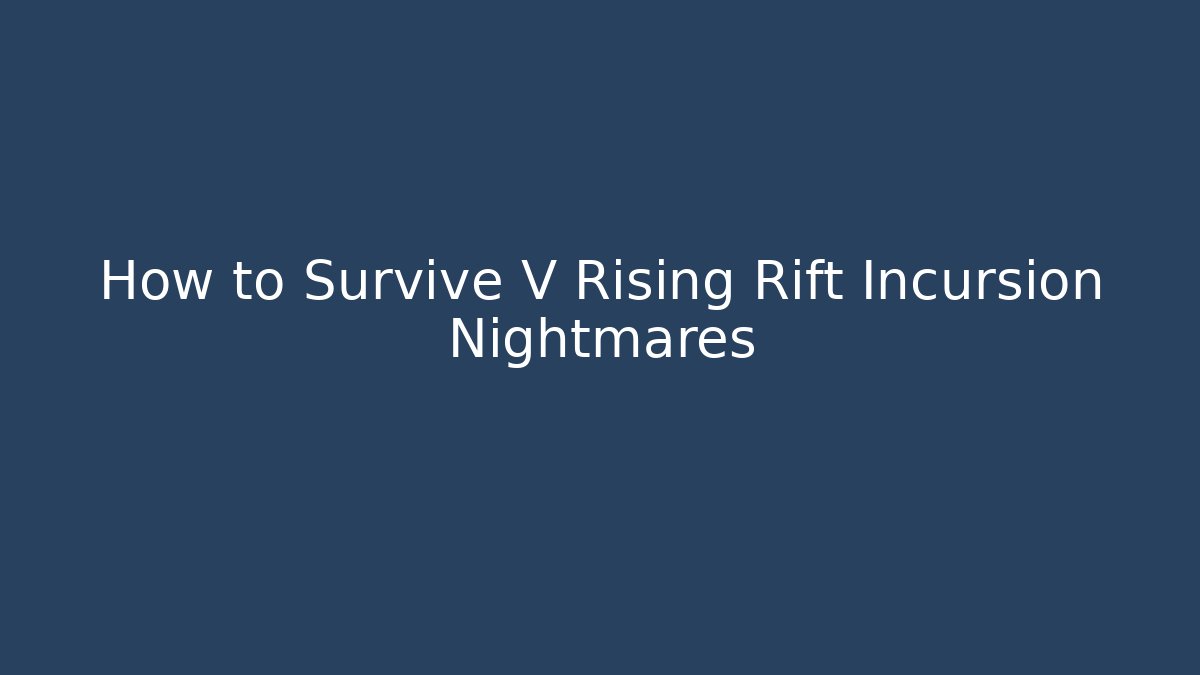 How to Survive V Rising Rift Incursion Nightmares