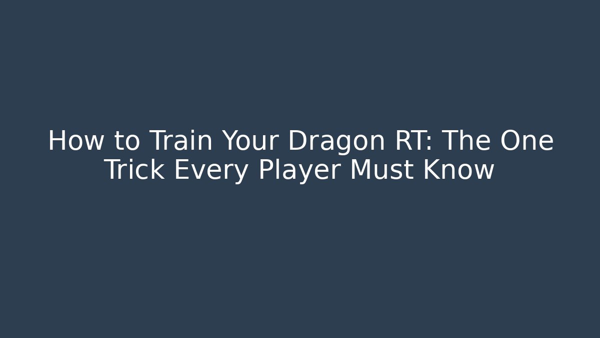 How to Train Your Dragon RT: The One Trick Every Player Must Know - Boomer Naturals