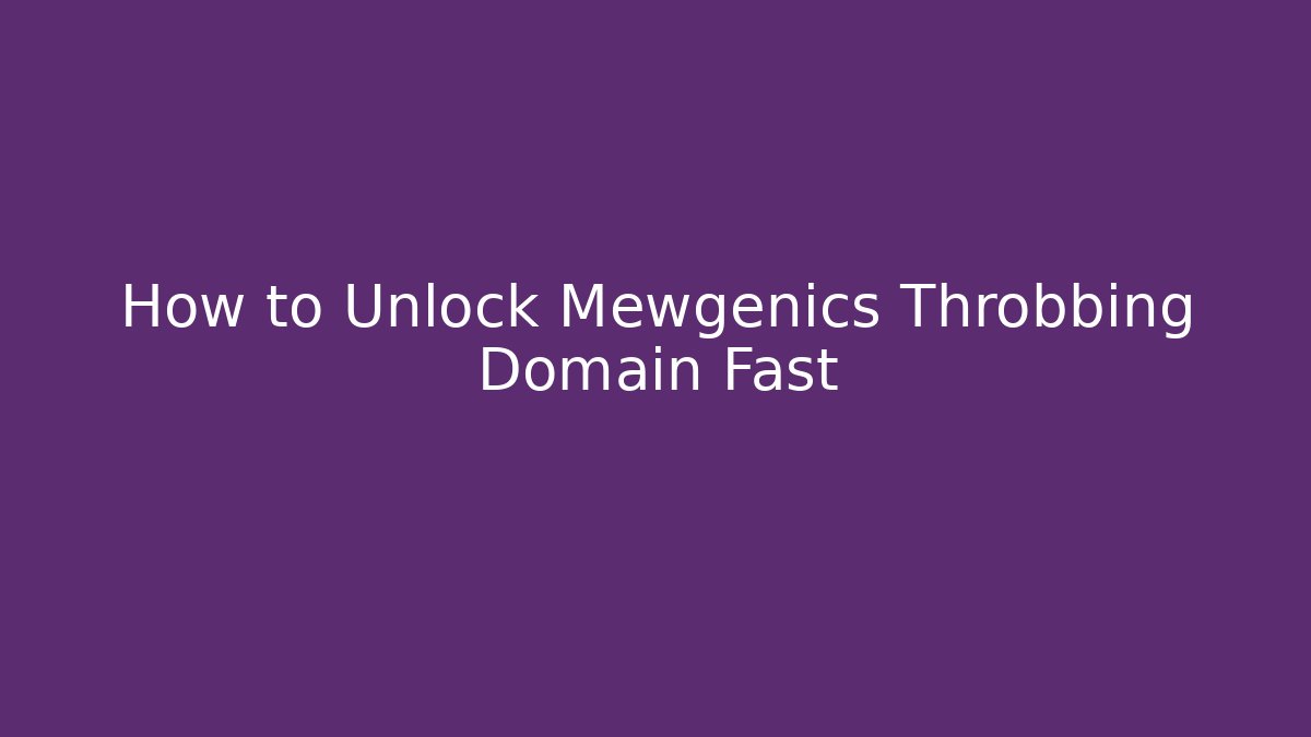 How to Unlock Mewgenics Throbbing Domain Fast