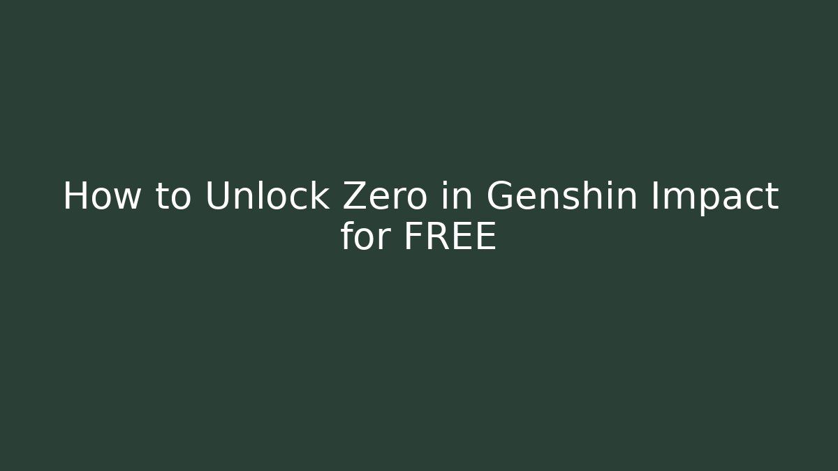 How to Unlock Zero in Genshin Impact for FREE