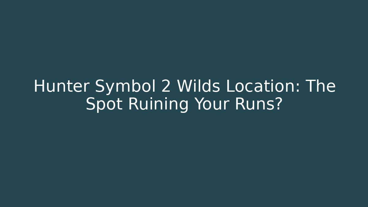Hunter Symbol 2 Wilds Location: The Spot Ruining Your Runs?