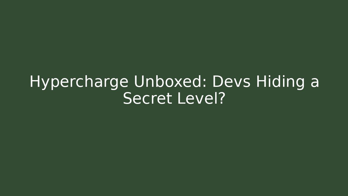 Hypercharge Unboxed: Devs Hiding a Secret Level?