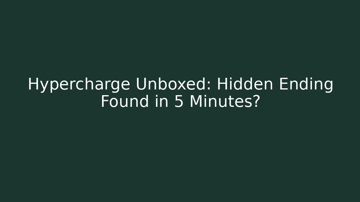 Hypercharge Unboxed: Hidden Ending Found in 5 Minutes?
