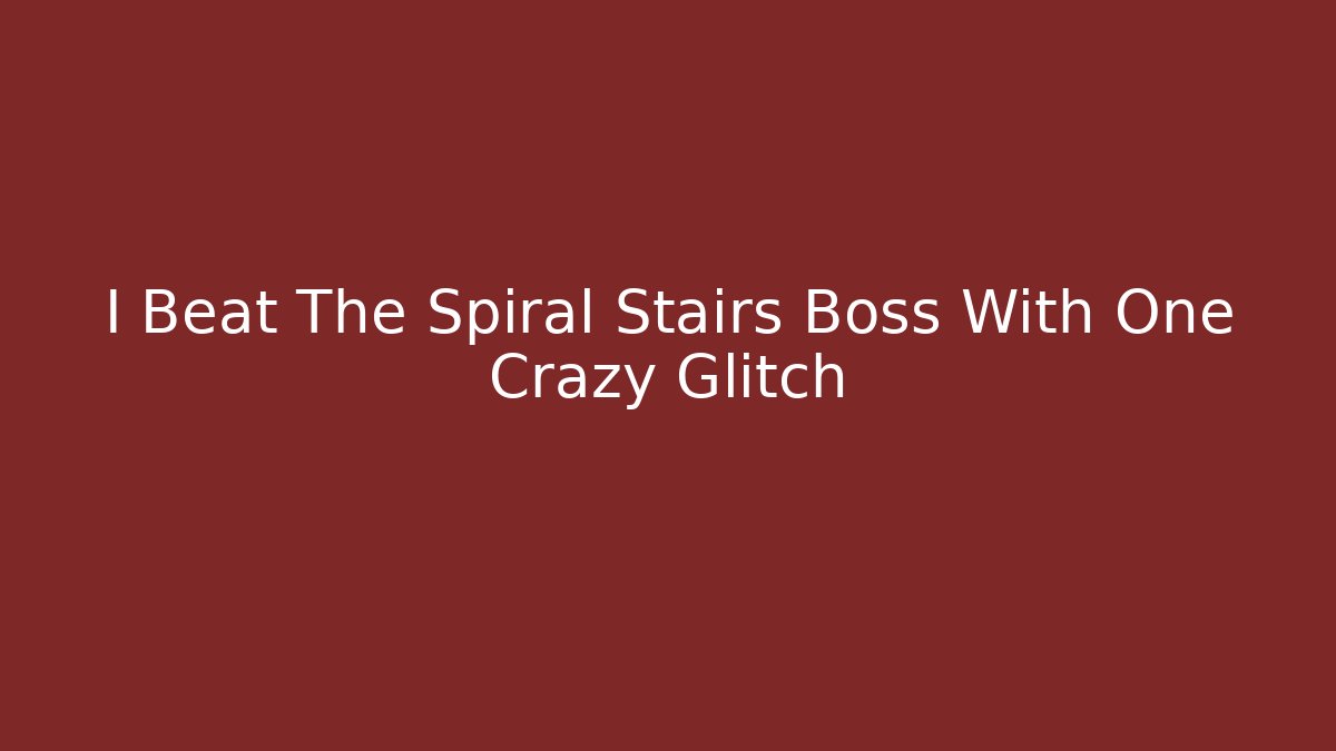 I Beat The Spiral Stairs Boss With One Crazy Glitch