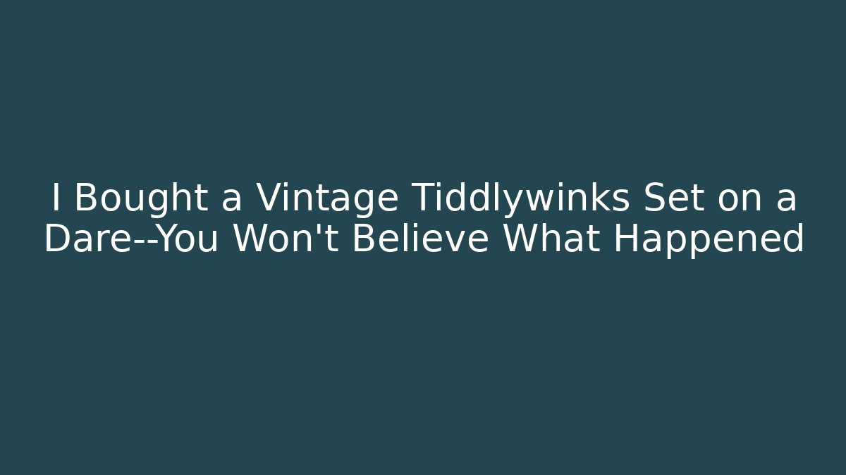 I Bought a Vintage Tiddlywinks Set on a Dare—You Won’t Believe What Happened