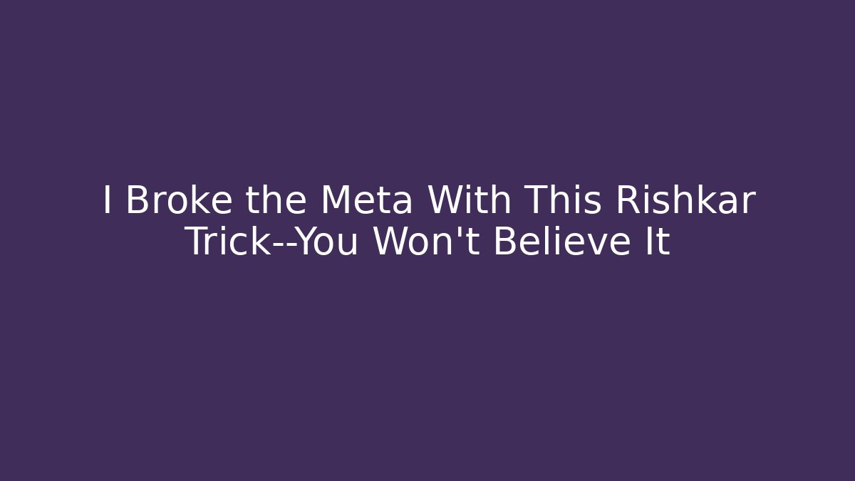 I Broke the Meta With This Rishkar Trick—You Won't Believe It