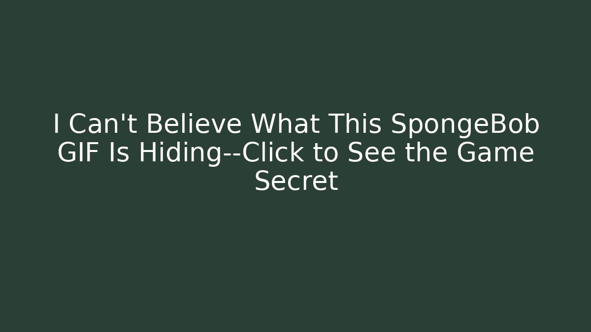 I Can't Believe What This SpongeBob GIF Is Hiding—Click to See the Game Secret