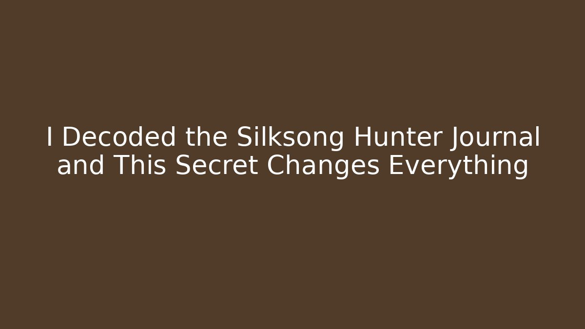 I Decoded the Silksong Hunter Journal and This Secret Changes Everything