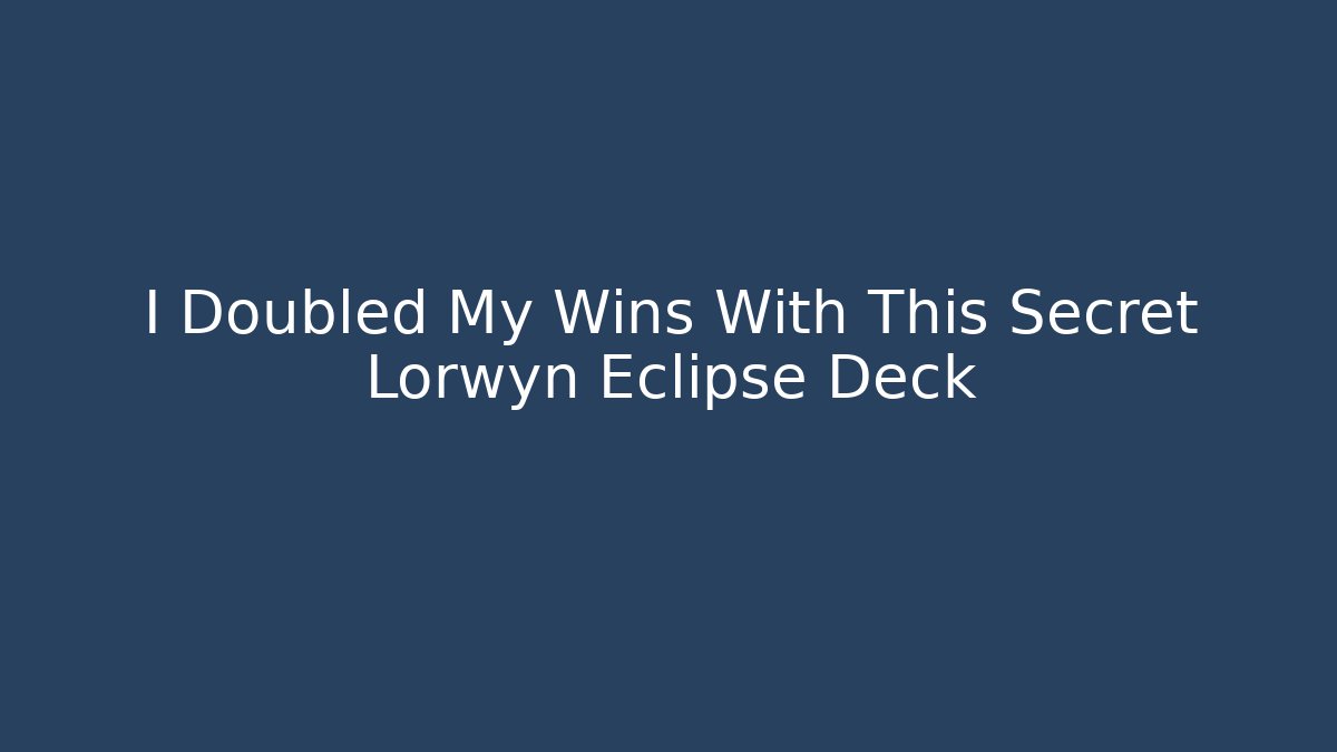I Doubled My Wins With This Secret Lorwyn Eclipse Deck