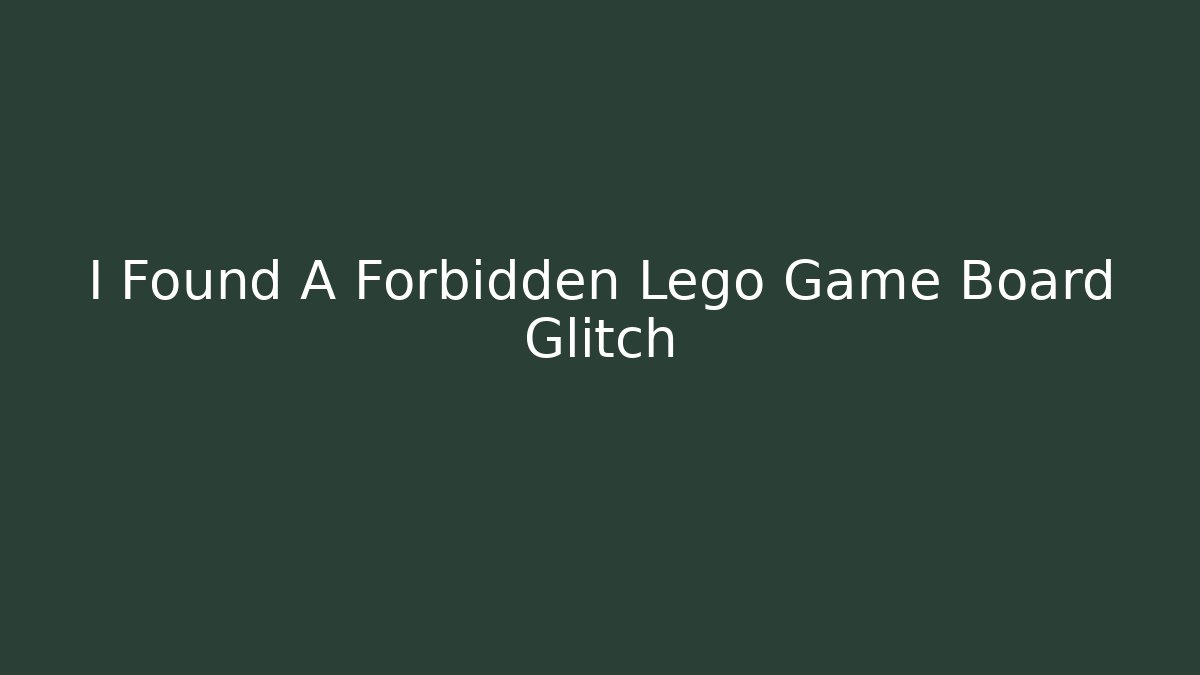 I Found A Forbidden Lego Game Board Glitch