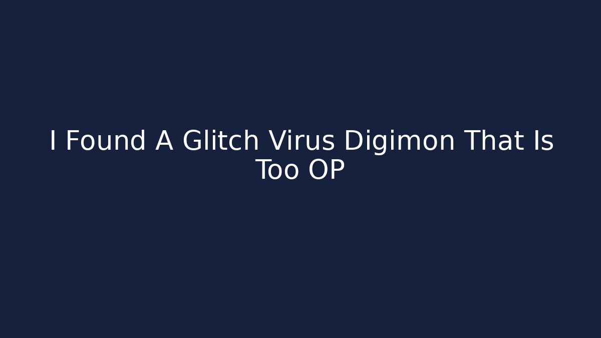 I Found A Glitch Virus Digimon That Is Too OP