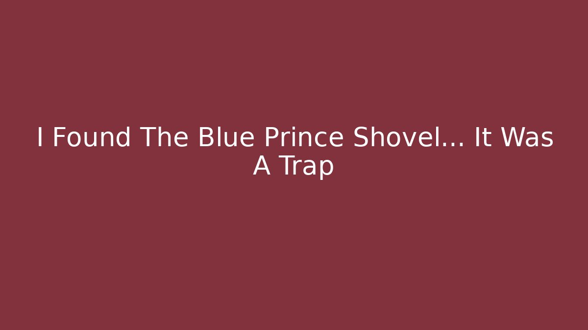 I Found The Blue Prince Shovel... It Was A Trap