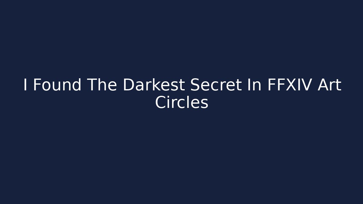 I Found The Darkest Secret In FFXIV Art Circles