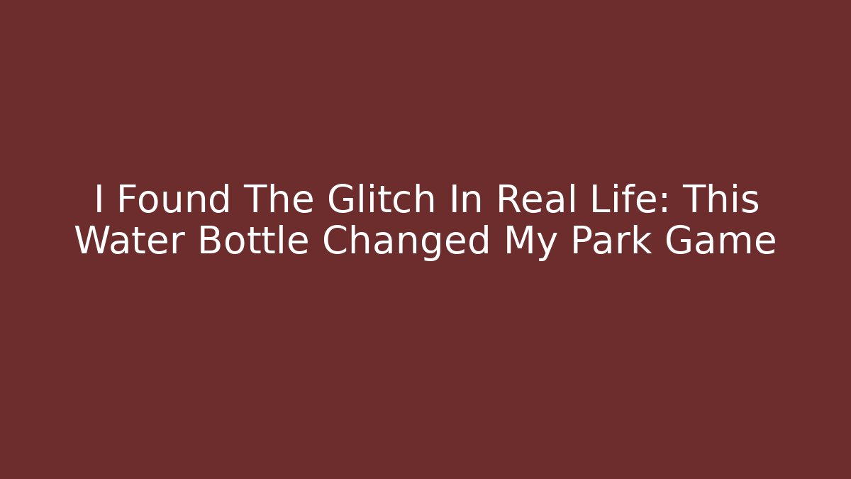 I Found The Glitch In Real Life: This Water Bottle Changed My Park Game