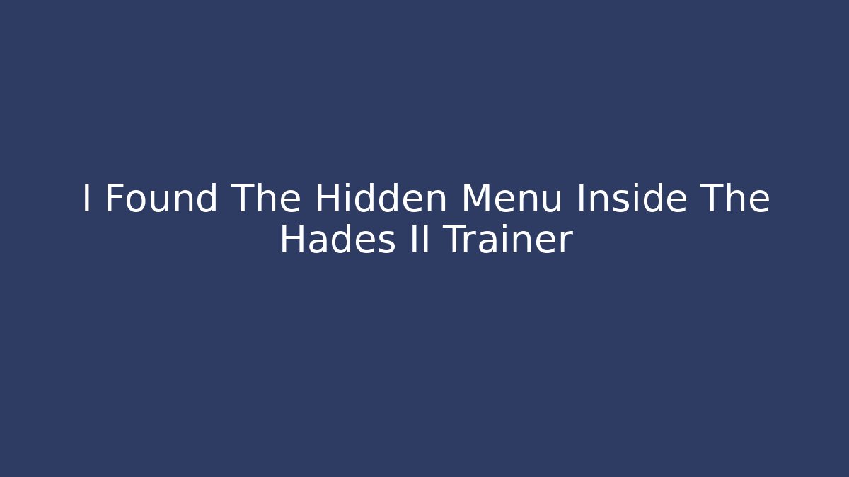I Found The Hidden Menu Inside The Hades II Trainer