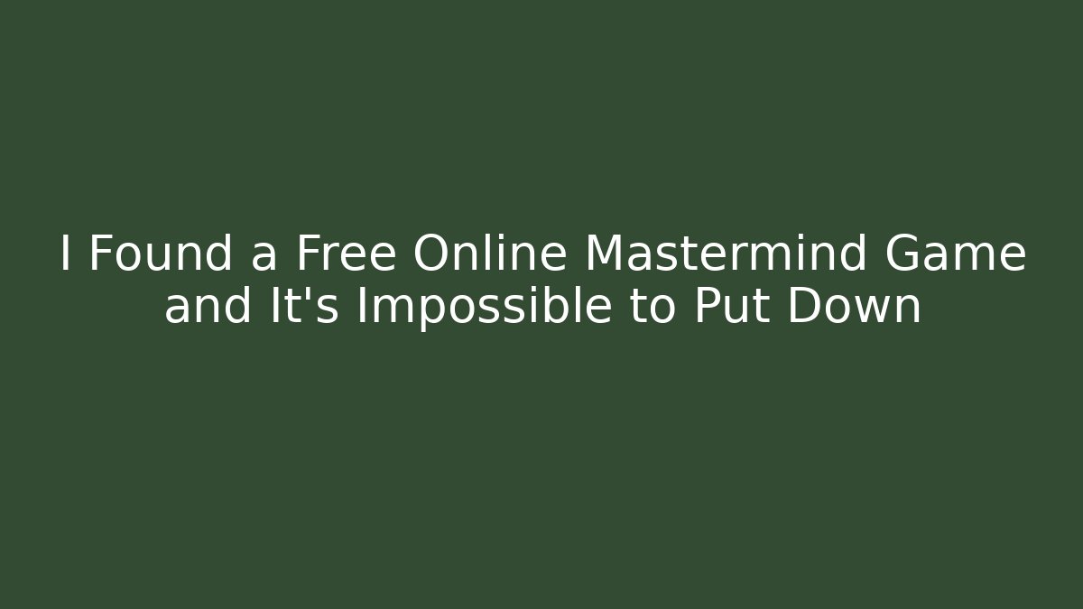 I Found a Free Online Mastermind Game and It's Impossible to Put Down