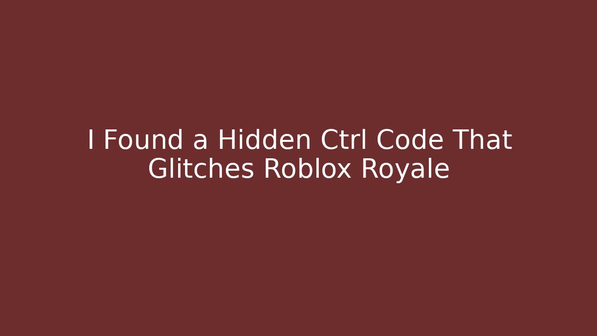I Found a Hidden Ctrl Code That Glitches Roblox Royale - Boomer Naturals