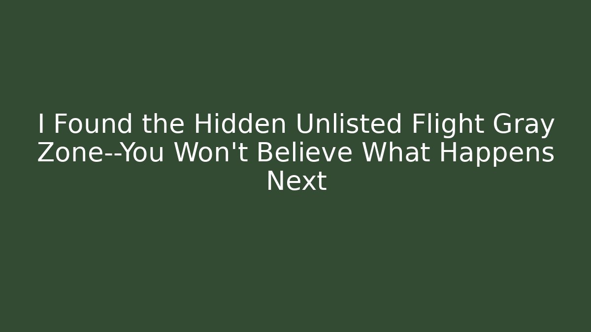 I Found the Hidden Unlisted Flight Gray Zone—You Won't Believe What Happens Next