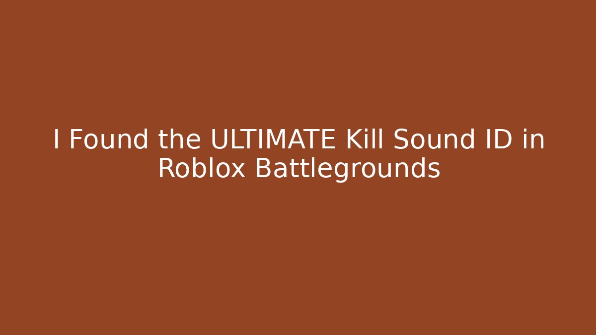 I Found the ULTIMATE Kill Sound ID in Roblox Battlegrounds