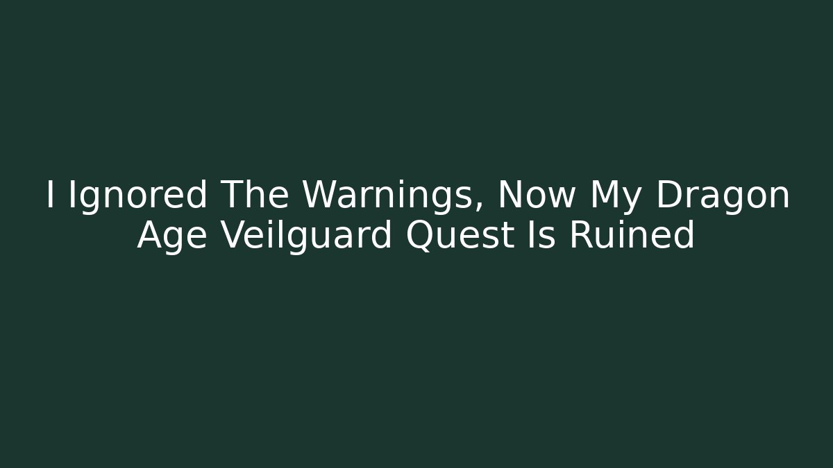I Ignored The Warnings, Now My Dragon Age Veilguard Quest Is Ruined