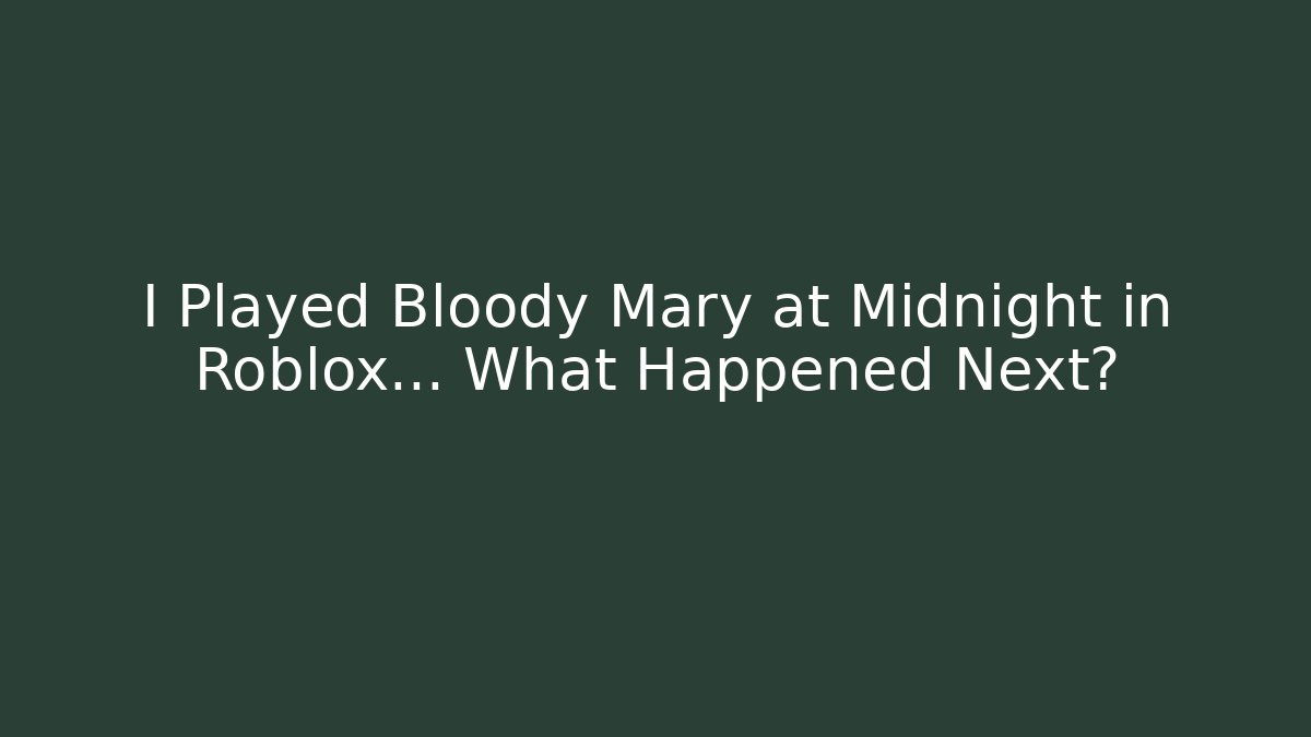 I Played Bloody Mary at Midnight in Roblox... What Happened Next?