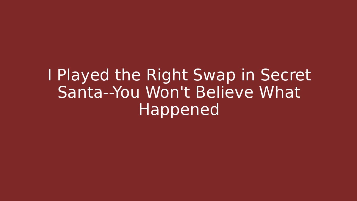I Played the Right Swap in Secret Santa—You Won’t Believe What Happened - Boomer Naturals