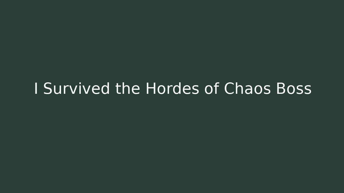 I Survived the Hordes of Chaos Boss
