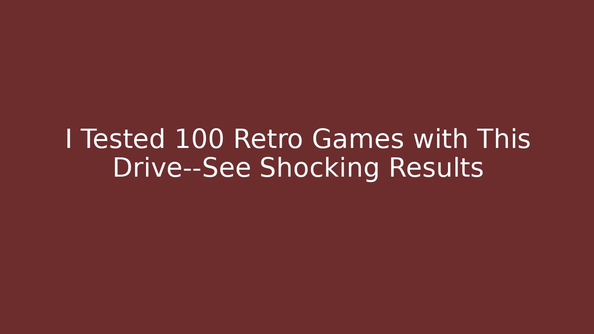 I Tested 100 Retro Games with This Drive—See Shocking Results