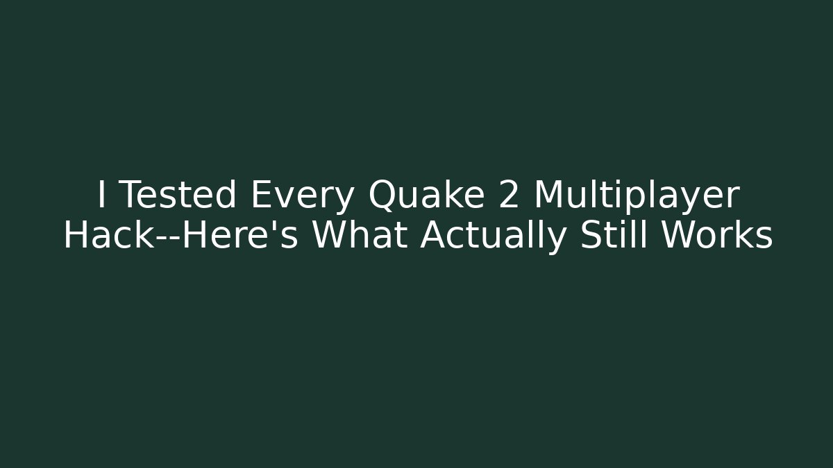 I Tested Every Quake 2 Multiplayer Hack—Here’s What Actually Still Works - Boomer Naturals