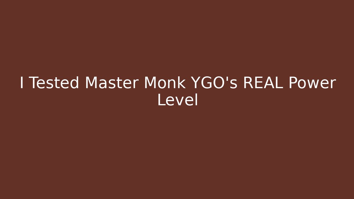 I Tested Master Monk YGO's REAL Power Level