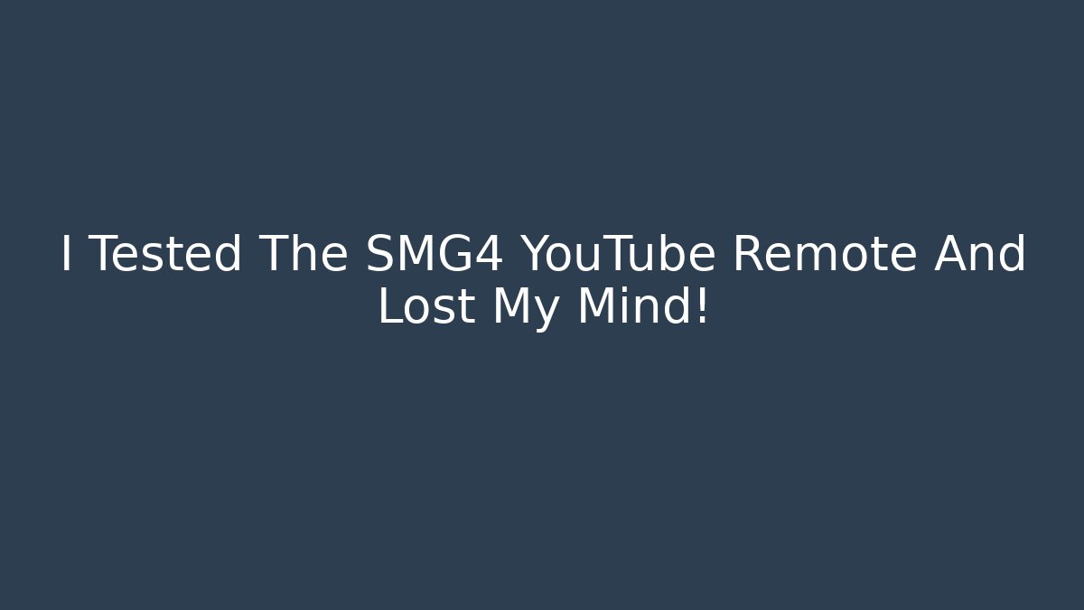 I Tested The SMG4 YouTube Remote And Lost My Mind!