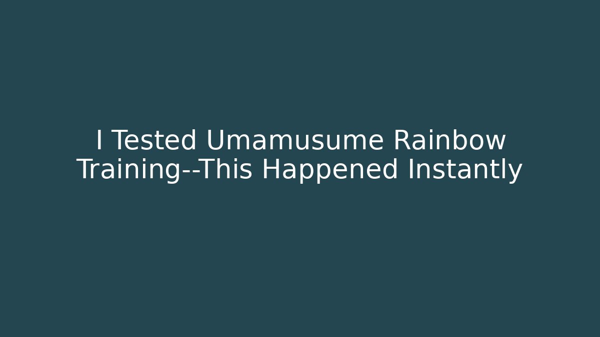 I Tested Umamusume Rainbow Training—This Happened Instantly