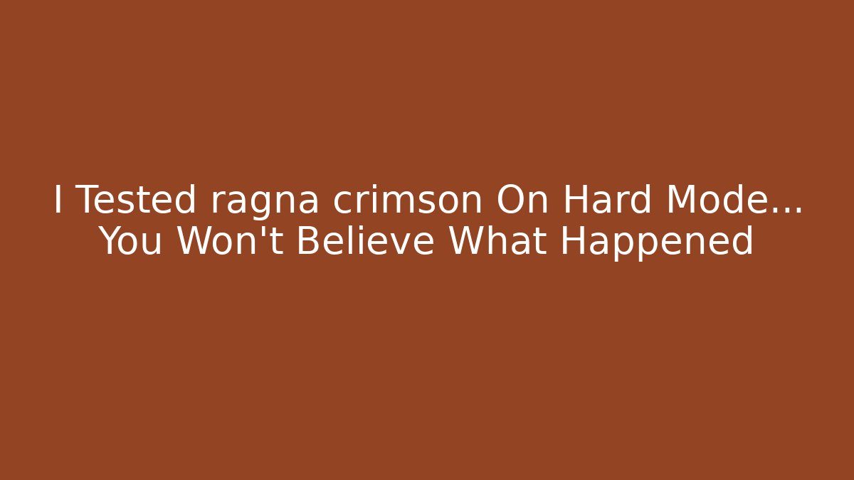 I Tested ragna crimson On Hard Mode… You Won’t Believe What Happened