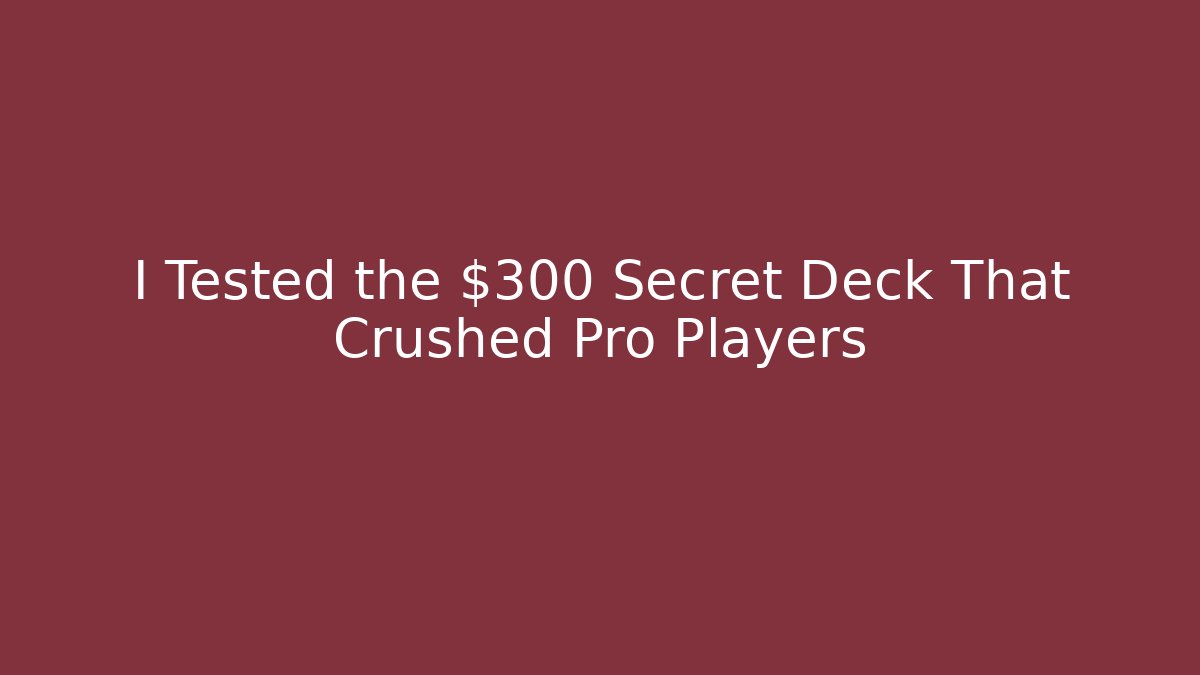 I Tested the $300 Secret Deck That Crushed Pro Players
