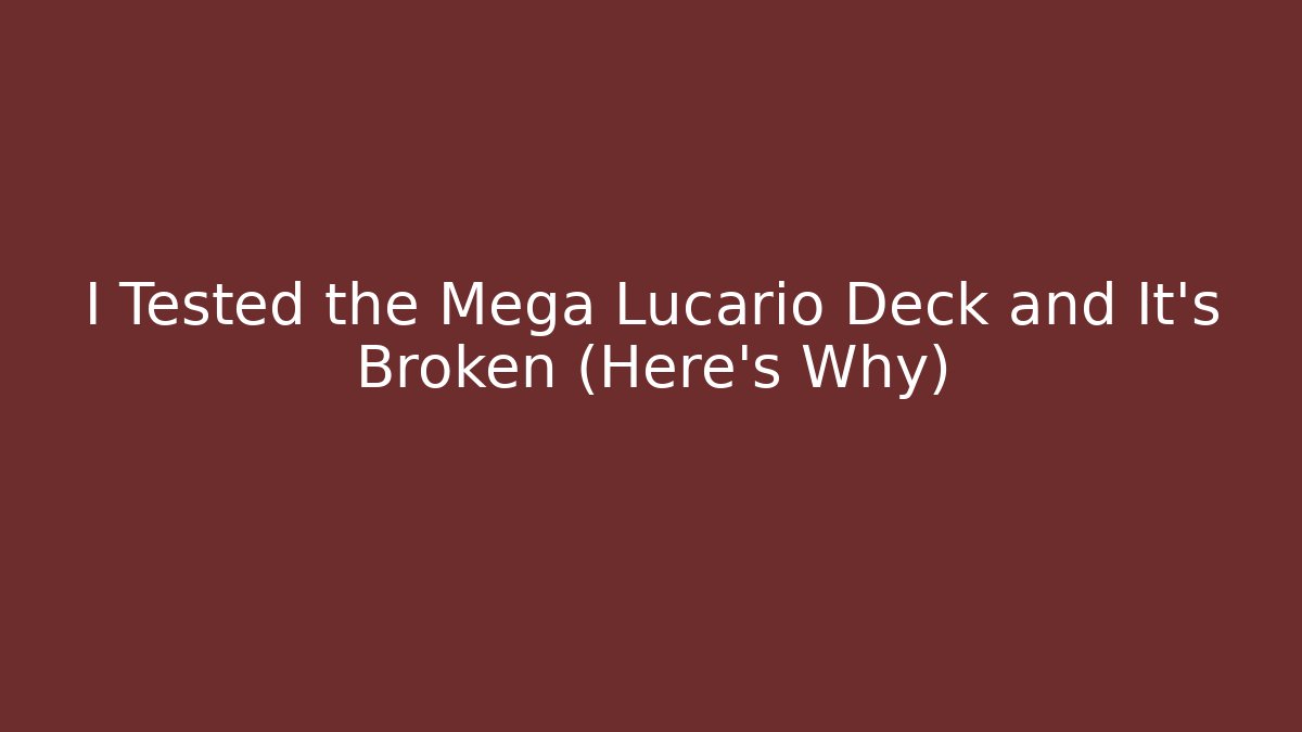 I Tested the Mega Lucario Deck and It’s Broken (Here’s Why)