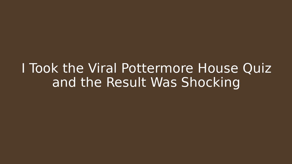 I Took the Viral Pottermore House Quiz and the Result Was Shocking