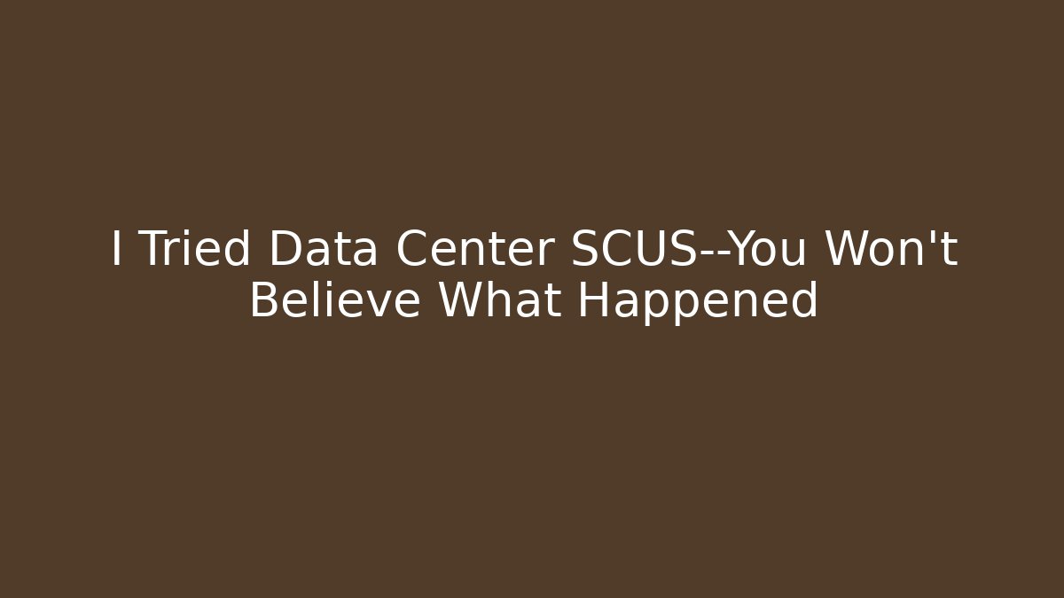 I Tried Data Center SCUS—You Won’t Believe What Happened - Boomer Naturals